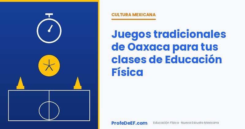Juegos tradicionales de Oaxaca para tus clases de Educación Física
