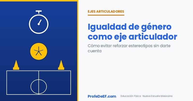 Igualdad de género como eje articulador: cómo evitar reforzar estereotipos sin darte cuenta en tus clases de Educación Física - ProfeDeEF.com